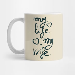 My life is my wife Mug